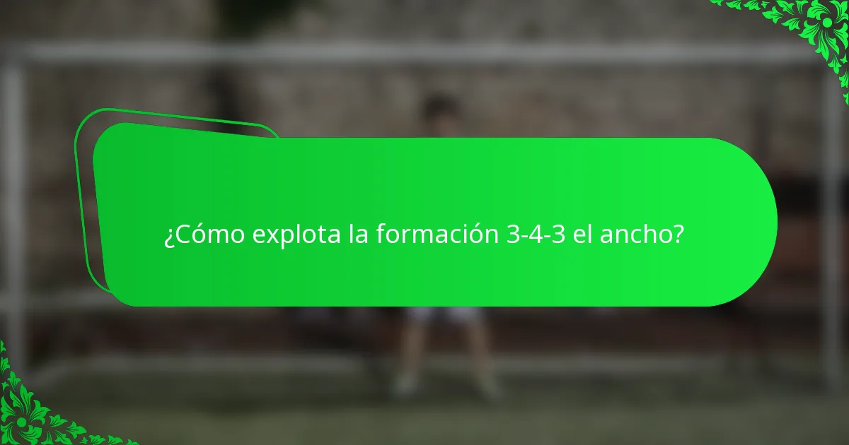 ¿Cómo explota la formación 3-4-3 el ancho?