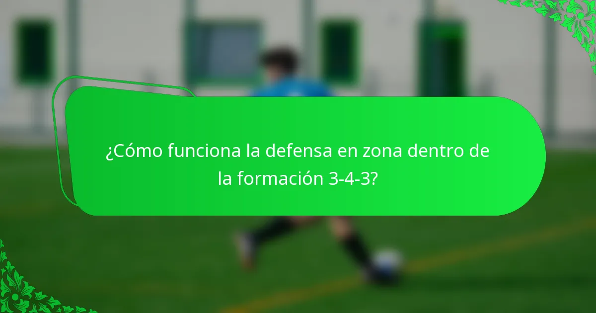 ¿Cómo funciona la defensa en zona dentro de la formación 3-4-3?