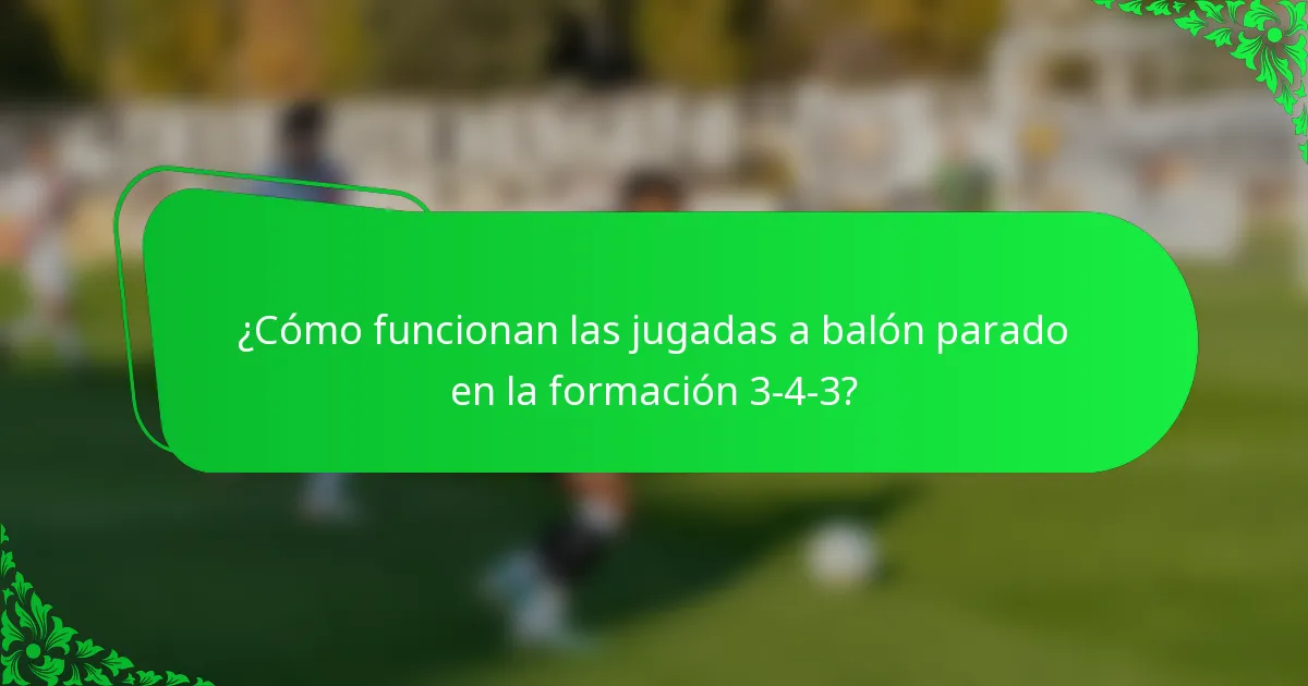 ¿Cómo funcionan las jugadas a balón parado en la formación 3-4-3?