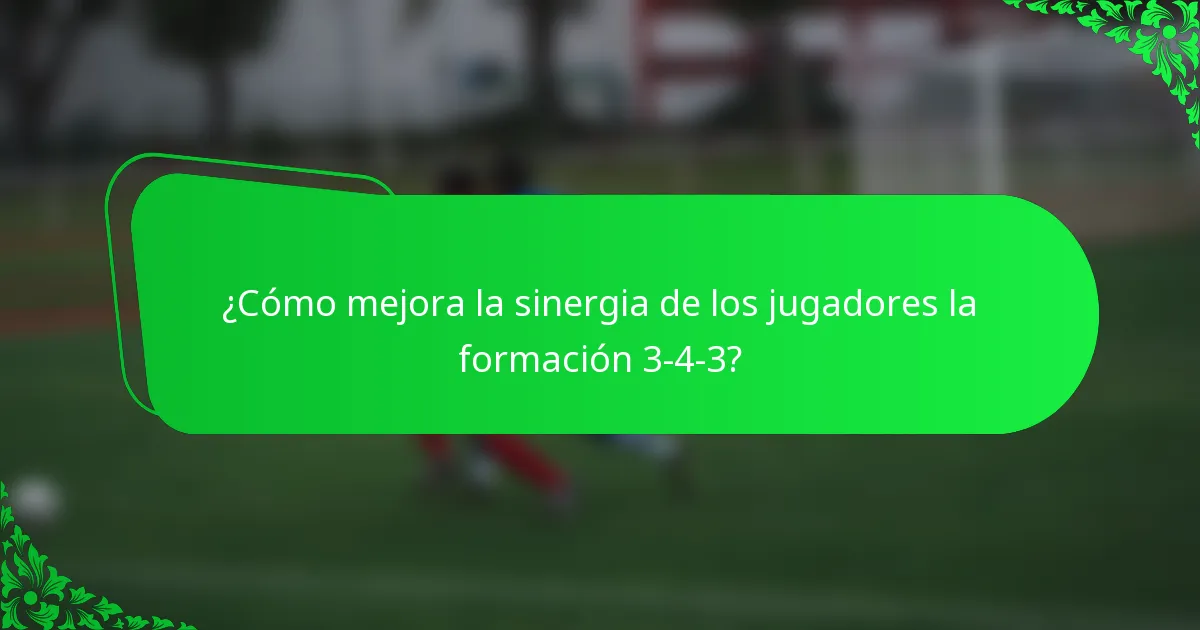 ¿Cómo mejora la sinergia de los jugadores la formación 3-4-3?