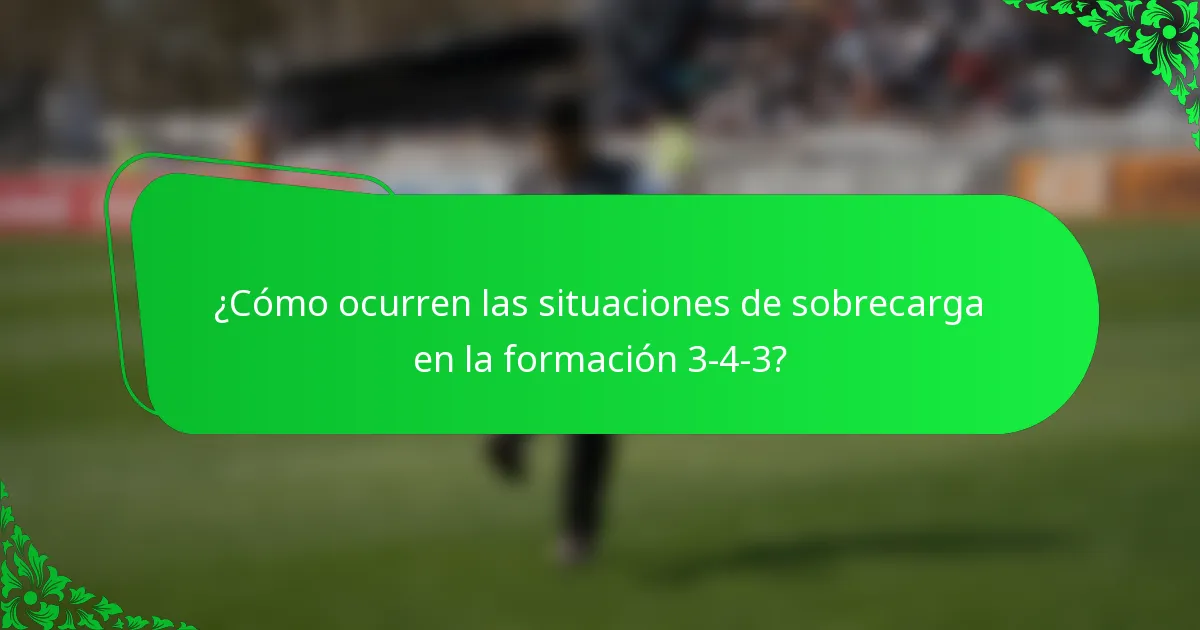 ¿Cómo ocurren las situaciones de sobrecarga en la formación 3-4-3?