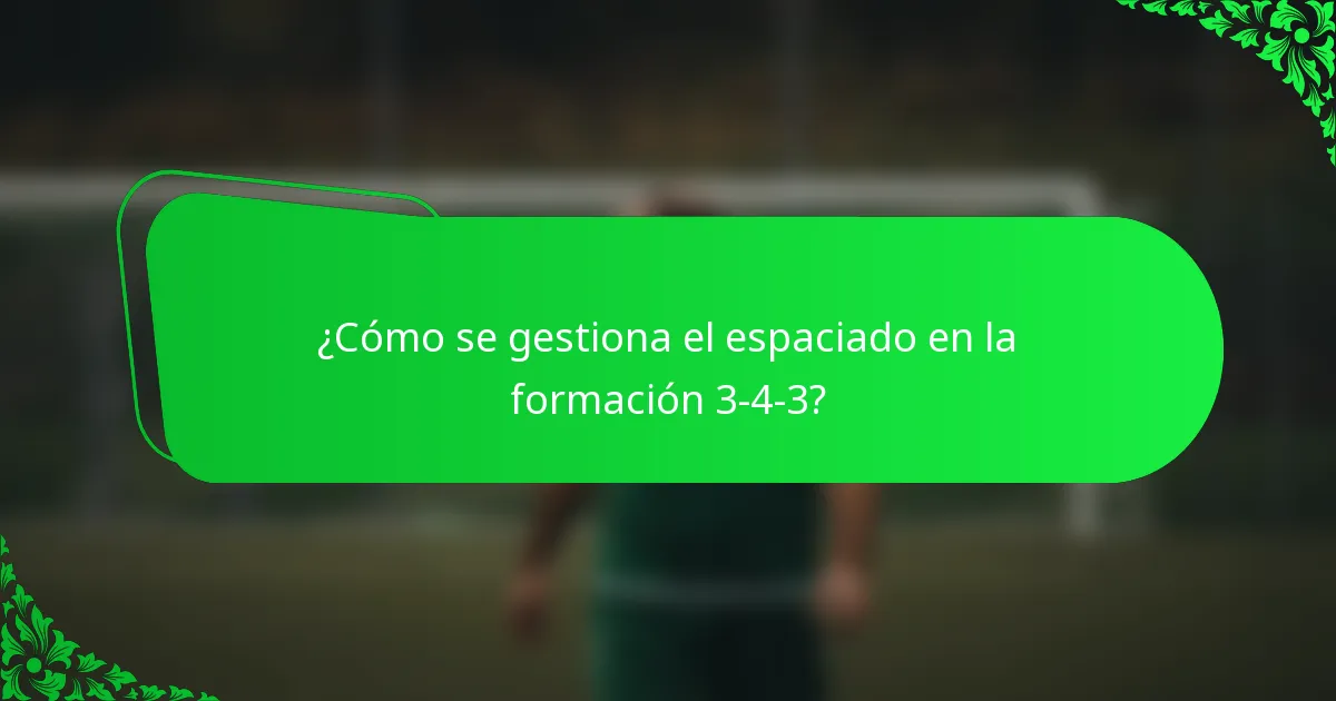 ¿Cómo se gestiona el espaciado en la formación 3-4-3?