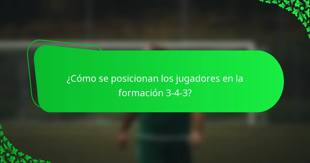 ¿Cómo se posicionan los jugadores en la formación 3-4-3?