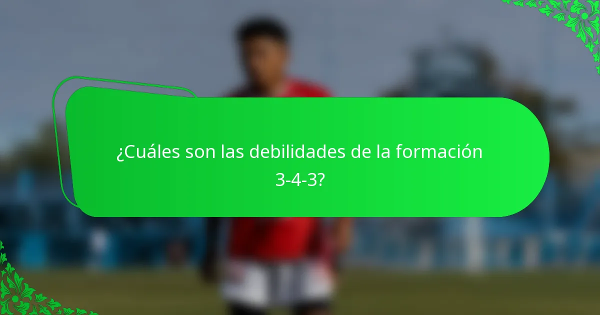¿Cuáles son las debilidades de la formación 3-4-3?