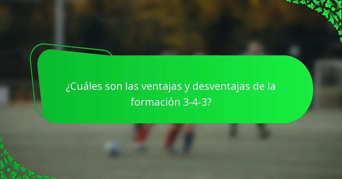 ¿Cuáles son las ventajas y desventajas de la formación 3-4-3?