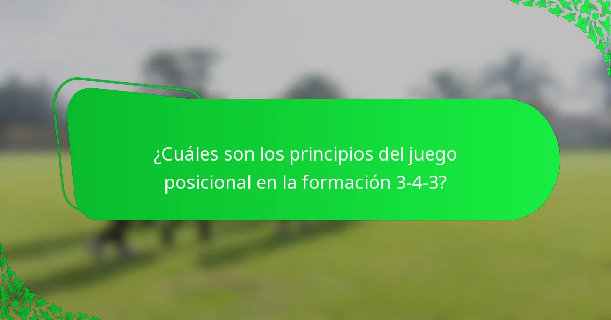 ¿Cuáles son los principios del juego posicional en la formación 3-4-3?