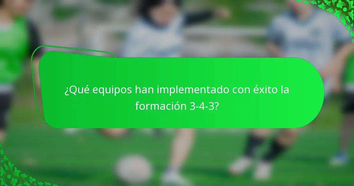 ¿Qué equipos han implementado con éxito la formación 3-4-3?