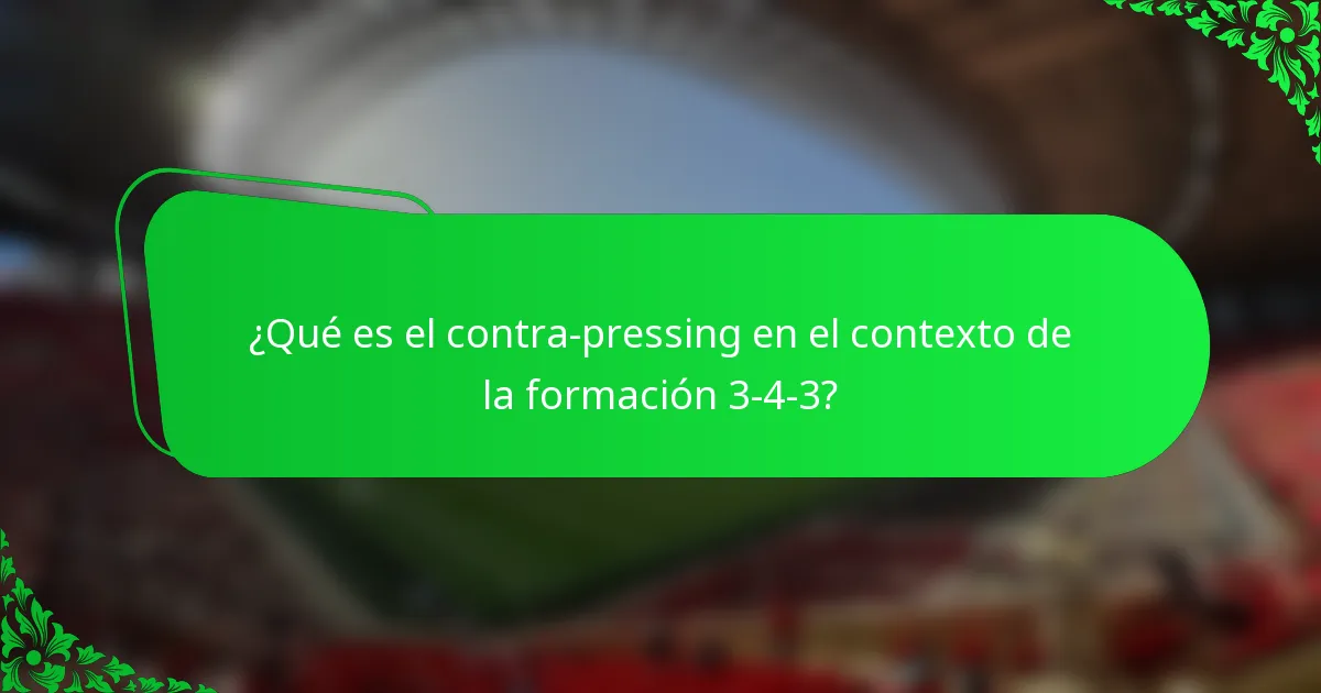 ¿Qué es el contra-pressing en el contexto de la formación 3-4-3?