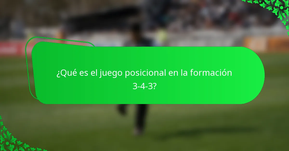 ¿Qué es el juego posicional en la formación 3-4-3?