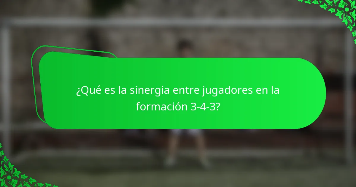 ¿Qué es la sinergia entre jugadores en la formación 3-4-3?