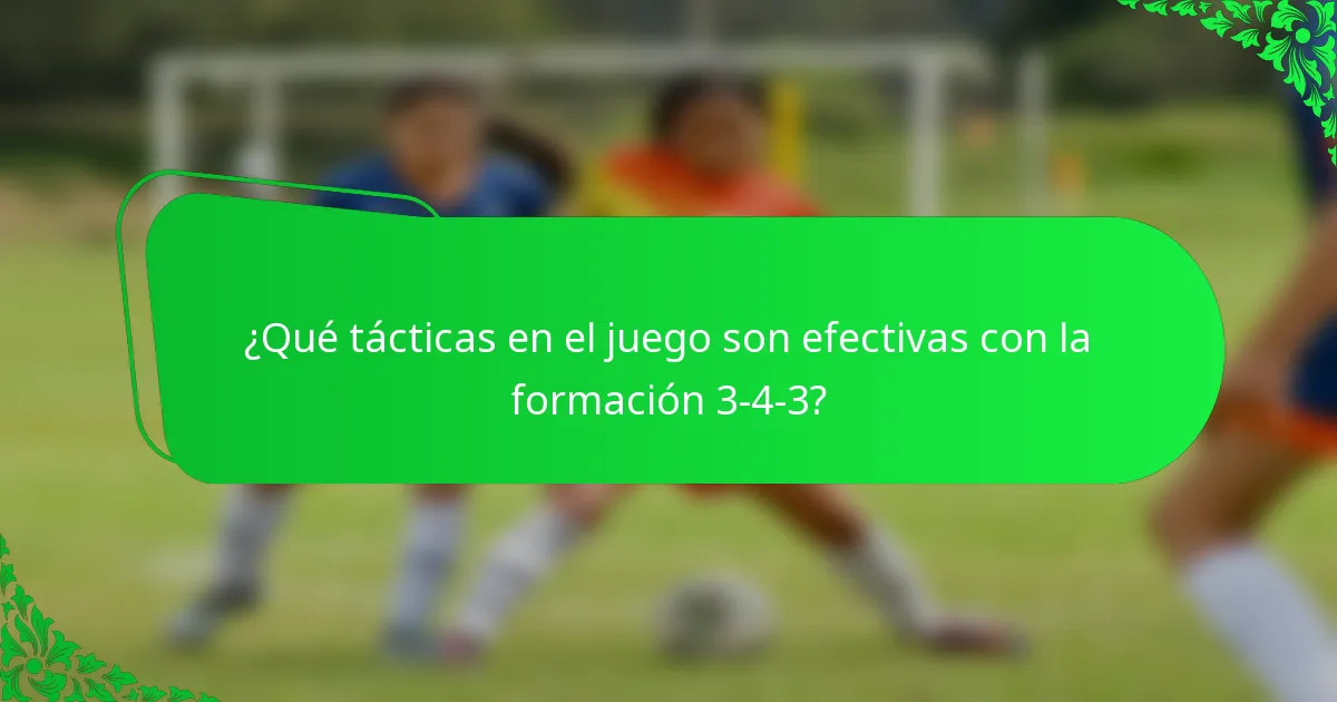 ¿Qué tácticas en el juego son efectivas con la formación 3-4-3?